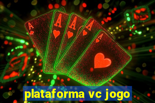 plataforma vc jogo